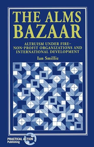 The Alms Bazaar: Altruism under fire - non-profit organizations and international development von Practical Action