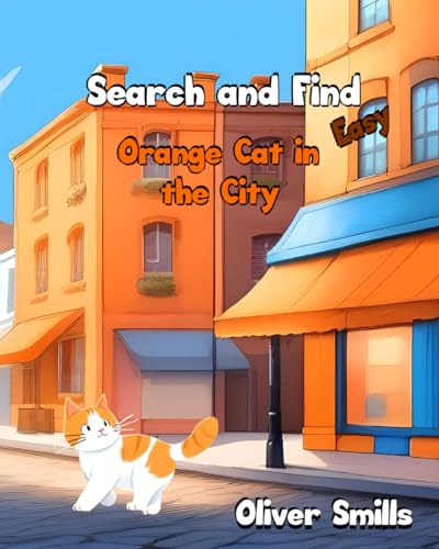 Search and Find: Orange Cat in the City: Easy Seek and Find Book For Children von Independently published