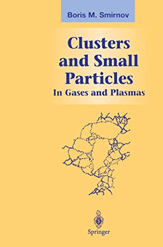 Clusters and Small Particles: In Gases and Plasmas (Graduate Texts in Contemporary Physics)
