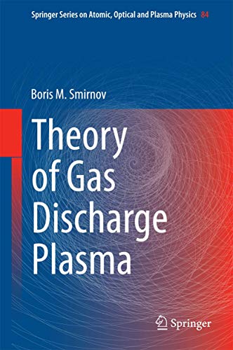 Theory of Gas Discharge Plasma (Springer Series on Atomic, Optical, and Plasma Physics, 84, Band 84) von Springer