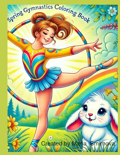 Spring Gymnastics Coloring Book: Flip Into Spring with Fun-Filled Pages to Color! von Independently published