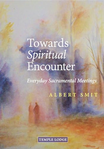 Towards Spiritual Encounter: Everyday Sacramental Meetings von Temple Lodge Publishing
