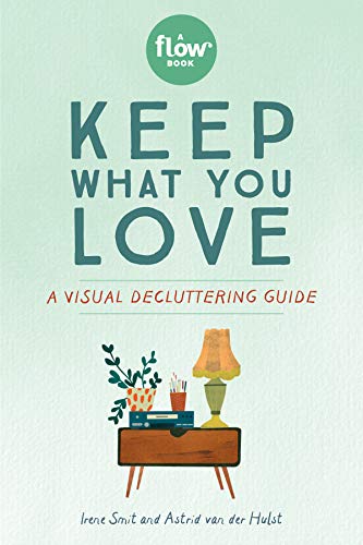 Keep What You Love: A Visual Decluttering Guide (Flow) von Workman Publishing
