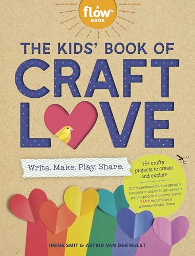 The Kids' Book of Craft Love: Write. Make. Play. Share. (Flow) von Workman Publishing