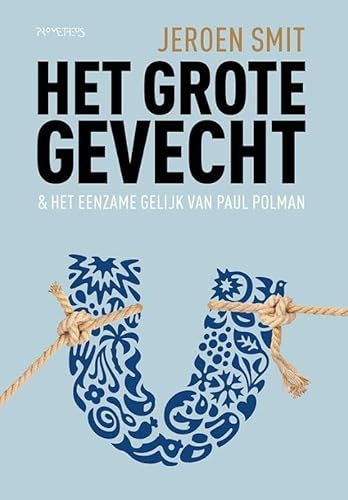 Het grote gevecht: & het eenzame gelijk van Paul Polman von Prometheus