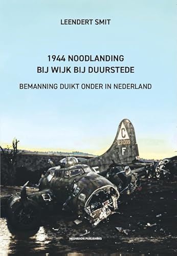 1944 Noodlanding bij Wijk bij Duurstede: Bemanning duikt onder in Nederland von Nedvision Publishing