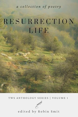 Resurrection Life: A Collection of Poetry Resurrection Life: A Collection of Poetry von Writer's Society, The