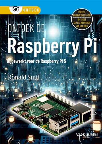 Ontdek de Raspberry Pi: Tweede editie bijgewerkt voor de Raspberry Pi 5 von Van Duuren Media