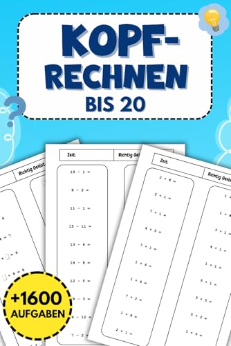 Kopfrechnen Bis 20: +1600 Aufgaben für Addition und Subtraktion mit Lösungen zur Selbstkontrolle. Kopfrechnen Bis 20: +1600 Aufgaben für Addition und Subtraktion mit Lösungen zur Selbstkontrolle.