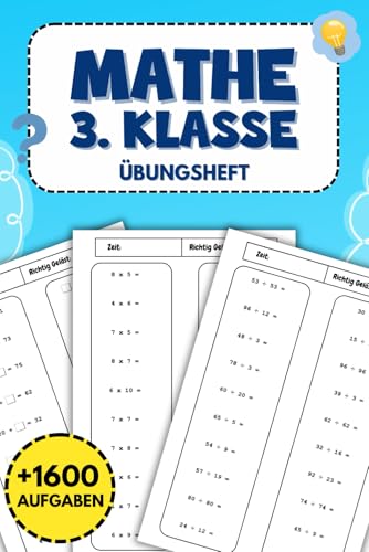 Mathe 3.Klasse Übungsheft: +1600 Aufgaben zur Wiederholung und Vertiefung der mathematischen Grundkenntnisse: Von Addition und Subtraktion bis hin zu Einmaleins und Division. von Independently published
