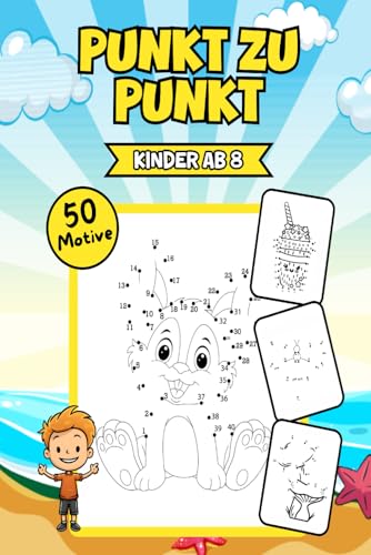 Punkt Zu Punkt Kinder Ab 8: Entwicklung von Kreativität und Konzentration mit 50 Motiven für aufmerksame Entdecker von Independently published