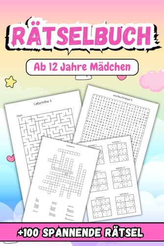 Rätselbuch Ab 12 Jahre Mädchen: Kreative Übungen zur Förderung von Konzentration und logischem Denken +100 Spannende Rätsel Rätselbuch Ab 12 Jahre Mädchen: Kreative Übungen zur Förderung von Konzentration und logischem Denken +100 Spannende Rätsel
