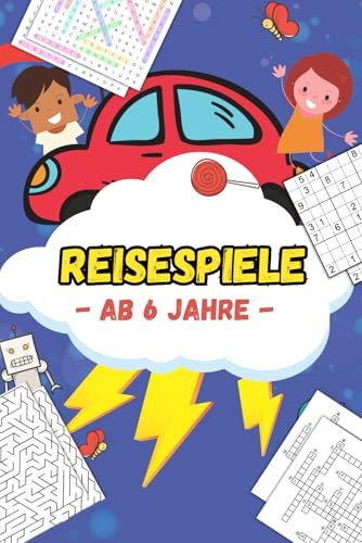 Reisespiele Ab 6 Jahre: Unterhaltsame Aktivitäten für kleine Abenteurer mit spannenden Herausforderungen für unterwegs von Independently published
