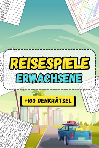 Reisespiele Erwachsene: Vielfältige Unterhaltung für unterwegs mit spannenden Herausforderungen und +100 Denkrätseln für geistige Fitness