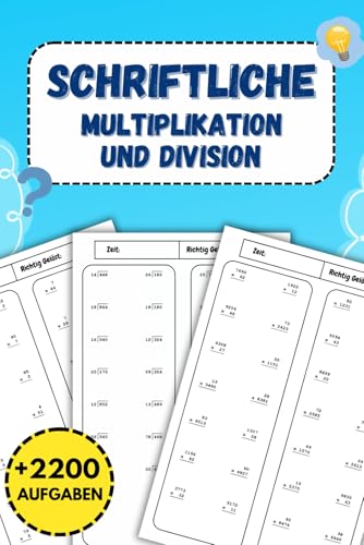 Schriftliche Multiplikation und Division: Über 2200 Übungen zur Vertiefung der mathematischen Kenntnisse von Independently published