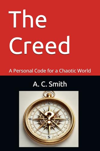 The Creed: A Personal Code for a Chaotic World von Independently published