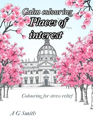 Calm colouring places of interest: Colouring for stress relief von Independently published