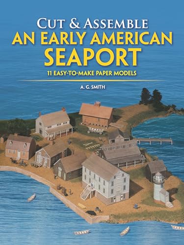 Cut and Assemble an Early American Seaport: 11 Easy-to-make Paper Models (Cut & Assemble Buildings in H-O Scale)