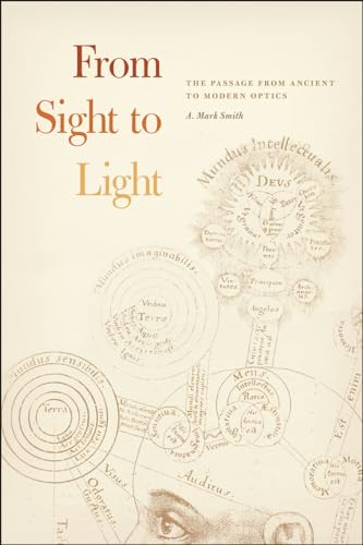 From Sight to Light: The Passage from Ancient to Modern Optics von University of Chicago Press