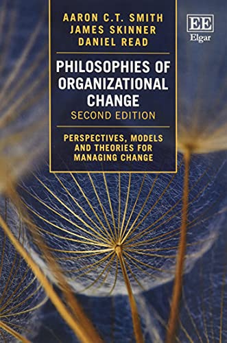 Philosophies of Organizational Change: Perspectives, Models and Theories for Managing Change