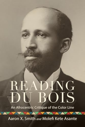 Reading Du Bois: An Afrocentric Critique of the Color Line (Suny African American Studies) von State University of New York Press