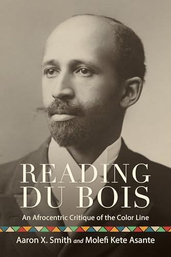 Reading Du Bois: An Afrocentric Critique of the Color Line (Suny African American Studies) von State University of New York Press