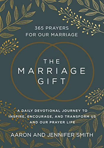 The Marriage Gift: 365 Prayers for Our Marriage - A Daily Devotional Journey to Inspire, Encourage, and Transform Us and Our Prayer Life The Marriage Gift: 365 Prayers for Our Marriage - A Daily Devotional Journey to Inspire, Encourage, and Transform Us and Our Prayer Life