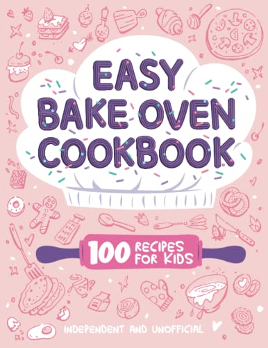 Easy Bake Oven Cookbook | 100 Recipes for Kids von Independently published