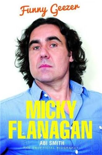 Micky Flanagan: Funny Geezer - The Unofficial Biography von John Blake