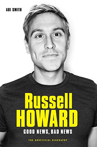Russell Howard: The Good News, Bad News - The Biography von John Blake