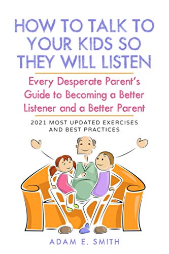 How to Talk to Your Kids so They Will Listen: Every Desperate Parent’s Guide to Becoming a Better Listener and a Better Parent von library and Archives Canada