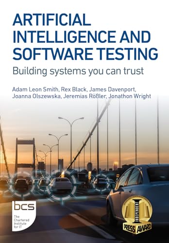 Artificial Intelligence and Software Testing: Building systems you can trust