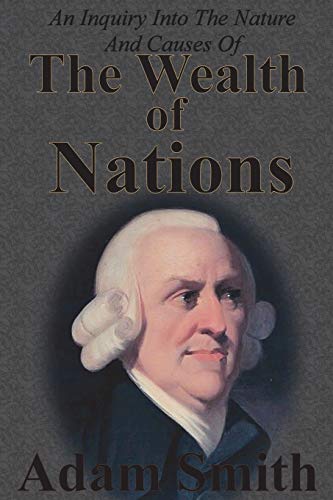An Inquiry Into The Nature And Causes Of The Wealth Of Nations: Complete Five Unabridged Books von Chump Change