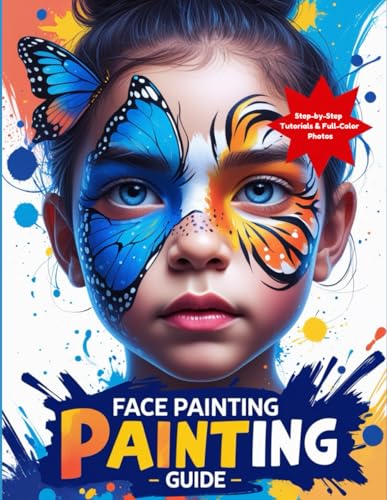 Face Painting for Beginners. A Full-Color Step-by-Step Guide to Stunning Designs: Learn to Create Amazing Face Paint Designs with Easy Instructions and Pro Tips Face Painting for Beginners. A Full-Color Step-by-Step Guide to Stunning Designs: Learn to Create Amazing Face Paint Designs with Easy Instructions and Pro Tips von Independently published