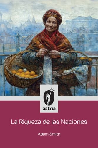 La Riqueza de las Naciones von Astria Ediciones