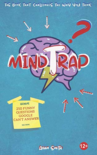 MindTrap: Questions that will challenge the way you think (also 250 funny questions google can't answer)