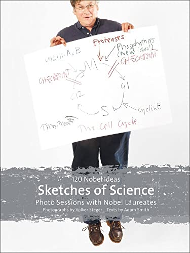 Sketches of Science – Photo Sessions with Nobel Laureates: 120 Nobel Ideas Sketches of Science – Photo Sessions with Nobel Laureates: 120 Nobel Ideas