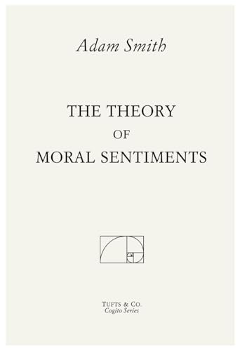 The Theory of Moral Sentiments The Theory of Moral Sentiments von Independently published