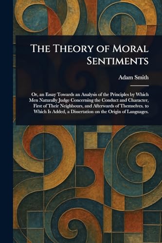 The Theory of Moral Sentiments The Theory of Moral Sentiments von Anson Street Press