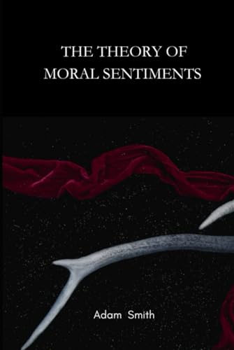 The Theory of Moral Sentiments: original Version The Theory of Moral Sentiments: original Version von Independently published