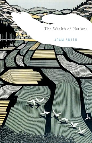 The Wealth of Nations: Adam Smith ; Introduction by Robert Reich ; Edited, With Notes, Marginal Summary, and Enlarged Index by Edwin Cannan (Modern Library Classics)