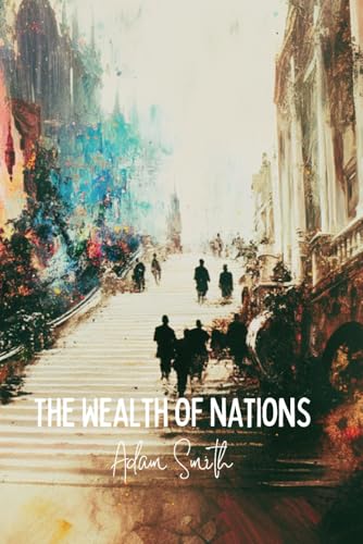 The Wealth of Nations The Wealth of Nations von Independently published