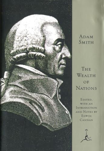 The Wealth of Nations: An Inquiry into the Nature and Causes (Modern Library)
