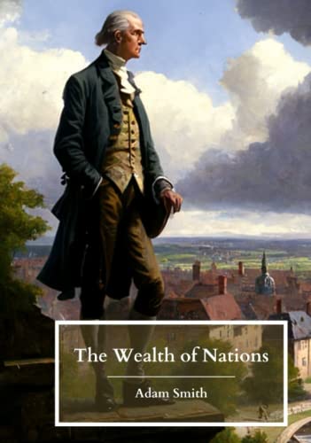 The Wealth of Nations: Books 1-5; The Original 1776 Edition (Annotated)