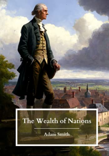 The Wealth of Nations: Books 1-5; The Original 1776 Edition (Annotated)