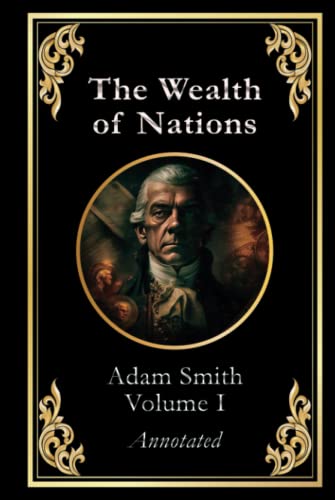 The Wealth of Nations: Volume 1 (of 3)