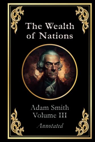 The Wealth of Nations: Volume 3 (of 3)