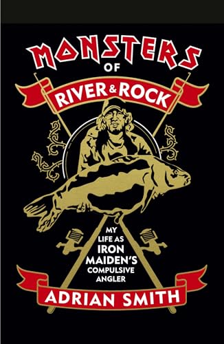 Monsters of River and Rock: My Life As Iron Maiden's Compulsive Angler von Bmg Books