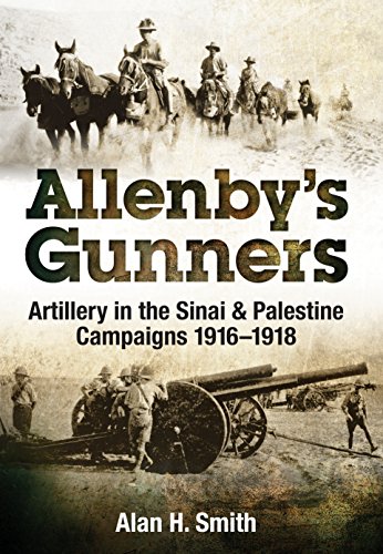 Allenby's Gunners: Artillery in the Sinai & Palestine Campaigns 1916-1918 von PEN AND SWORD MILITARY