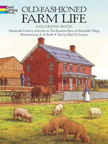 Old-Fashioned Farm Life Coloring Book: Nineteenth Century Activities on the Firestone Farm at Greenfield Village (Dover History Coloring Book) (Dover American History Coloring Books) von Dover Publications